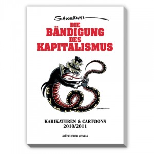 Die Bändigung des Kapitalismus - Karikaturen & Cartoons 2010/2011